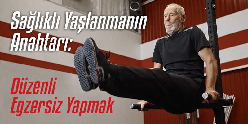 Sağlıklı Yaşlanmanın Anahtarı: Düzenli Egzersiz Yapmak Sağlıklı Yaşlanmanın Anahtarı: Düzenli Egzersiz Yapmak